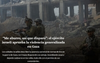 &quot;Cuando me aburro, disparo&quot;: escalofriantes testimonios de soldados israelíes que sirvieron en Gaza